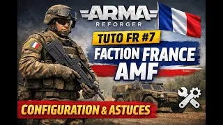 Miniature : ARMA REFORGER – TUTO FR #7 : Configurer la faction française de AMF dans votre scenario