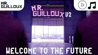 Miniature : 🎵 Mr.GUILLOUX V2.1 - Welcome to the future🎵