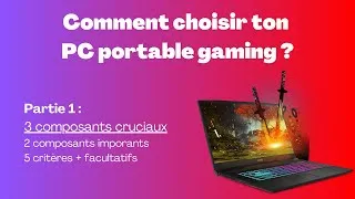 Miniature : Comment choisir un PC portable gaming  ?  Ne gaspille pas ton argent ! Partie 1