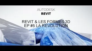 Miniature : REVIT & LES FORMES 3D • #5 LA RÉVOLUTION