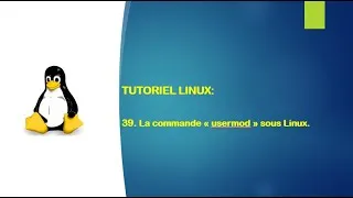 Miniature : Tutoriel Linux - 39. La commande "usermod" sous Linux.