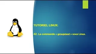 Miniature : Tutoriel Linux - 42. La commande "groupmod" sous Linux.