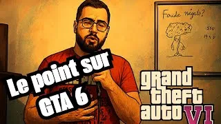 Miniature : GTA 6 : On fait le point !