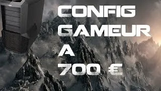Miniature : Config du mois | Janvier 2014 | pc gaming a 700 € | Fr/HD