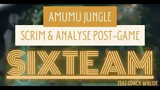 Miniature : SIXTEAM - SCRIM 5V5 (AMUMU JUNGLE)