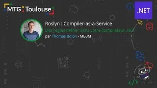 Miniature : Meetup MTG:Toulouse - Roslyn : Compiler As A Service