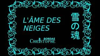 Miniature : L'ÂME DES NEIGES — 雪の魂 (Yuki no Tamashii) — Christophe Bordasクリストフ・ボルダス