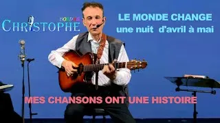 Miniature : LE MONDE CHANGE Une nuit d'avril à mai : Mes chansons ont une histoire... Christophe Bordas