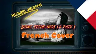 Miniature :  "Leave Me Alone" French cover Michael Jackson "Fiche moi la paix"