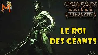 Miniature : LE ROI DES GÉANTS | Conan Exiles: Enhanced - GAMEPLAY 07 #FR