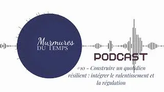Miniature : #10 - Construire un quotidien résilient  intégrer le ralentissement et la régulation