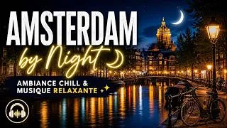 Miniature : Amsterdam by Night 🌙 | Ambiance chill & musique relaxante ✨