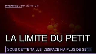 Miniature : Sous cette taille, l'espace lui-même cesse d'avoir un sens