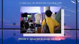 Miniature : Le Musée bleu, une architecture couleur du temps - Épisode 9 : Lieu de vie 9/9