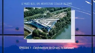 Miniature : Le Musée bleu, une architecture couleur du temps - Épisode 7 : L'architecture de Ciriani 7/9