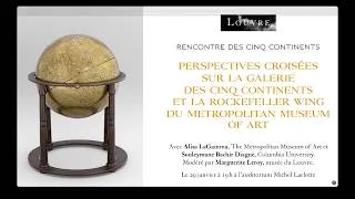 Miniature : Conférence : perspectives croisées sur la Galerie des Cinq Continents et la Rockefeller Wing du MET