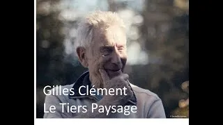Miniature : Gilles Clément "Le Tiers Paysage" partie 1