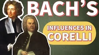 Miniature : BACH, ses influences chez CORELLI |Comment Bach s'est inspiré de l'oeuvre de Corelli !