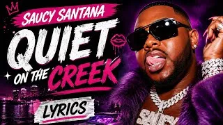 Miniature : Saucy Santana - Quiet on the Creek (lyrics)