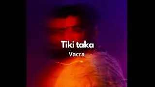 Miniature : Vacra - Tiki taka (Official Version)