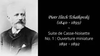 Miniature : Suite de Casse-Noisette - No. 1 : Ouverture miniature - Tchaïkovski - 1892 - Musique classique