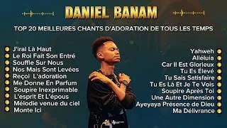 Miniature : Daniel Banam - Top 20 Des Meilleurs Chants D'adoration Pour 2026