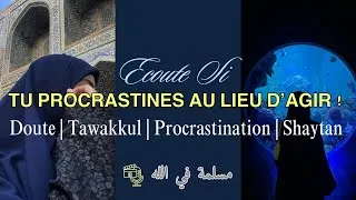 Miniature : LE DOUTE : l’arme préférée du Shaytan | Tawwakul, Procrastination et passage à l’action.