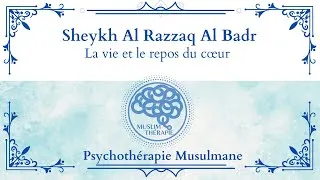 Miniature : La vie et le repos du cœur  Cheikh Abd Al Razzaq Al Badr