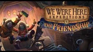 Miniature : (Blind) Une amitié solide ^^ (1/1) We Were Here Expeditions The FriendShip