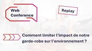 Miniature : [ REPLAY ] Webconférence : Comment limiter l’impact de notre garde-robe sur l’environnement ?