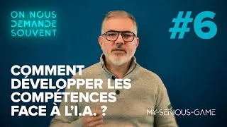 Miniature : Comment développer les compétences face à l'IA ? | #6 On Nous Demande Souvent (by My-Serious-Game)