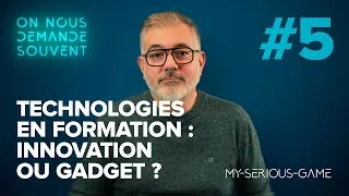 Miniature : Technologies en formation : innovation ou gadget ? | #5 On Nous Demande Souvent (by My-Serious-Game)