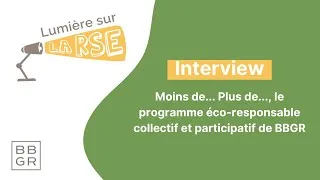 Miniature : Moins de... Plus de..., le programme éco-responsable collectif et participatif de BBGR