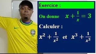 Miniature : On donne X+1/x=3. Calculer x²+1/x et x³+1/x³