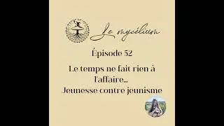 Miniature : 52 - Le temps ne fait rien à l'affaire... Jeunesse contre jeunisme