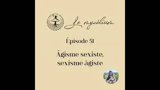 Miniature : 51 - Âgisme sexiste, sexisme âgiste