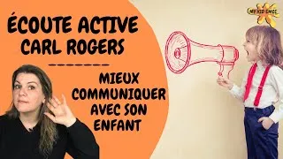 Miniature : Écoute active Carl Rogers | MIEUX COMMUNIQUER AVEC SON ENFANT !