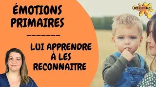 Miniature : Émotions primaires et secondaires | AIDER SON ENFANT À LES RECONNAÎTRE POUR LES RÉGULER