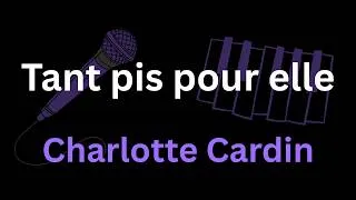 Miniature : Charlotte Cardin - Tant pis pour elle (Piano Karaoke)