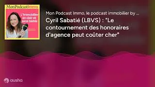 Miniature : Cyril Sabatié (LBVS) : "Le contournement des honoraires d'agence peut coûter cher"
