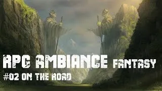 Miniature : RPG Ambiance Fantasy #02 ON THE ROAD - 3hours of heroic fantasy music