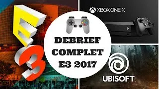 Miniature : DEBRIEFING COMPLET [E3 2017] | Résumé Et Impression Avec Mon Invité: ADAM Emission #05