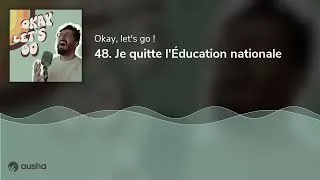 Miniature : 48. Je quitte l'Éducation nationale