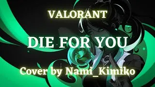 Miniature : 【COVER】DIE FOR YOU (Valorant clip) ~ Cover by Nami_Kimiko