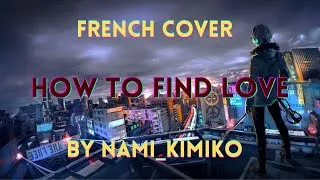 Miniature : 【FRENCH】CNU [B1A4] How to find love ~ Cover by Nami_Kimiko
