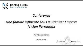 Miniature : Conférence: Une famille influente sous le 1er Empire: le clan Perregaux par Nicolas Liénert
