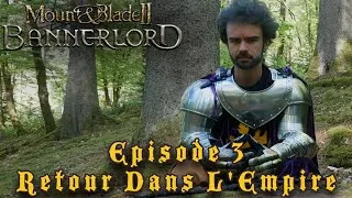Miniature : Bannerlord | Ep. 3 : Retour dans l'Empire (Let's Play narratif)