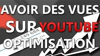 Miniature : AVOIR DES VUES SUR YOUTUBE l Optimiser ses vues !