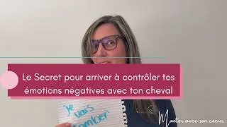 Miniature : Le Secret pour arriver à contrôler tes émotions négatives avec ton cheval