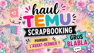 Miniature : Haul Temu scrapbooking/ Avant dernier et gros blabla 